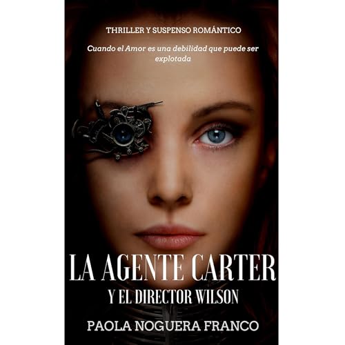 La Agente Carter y el Director Wilson Audiolibro Por Paola Noguera Franco arte de portada