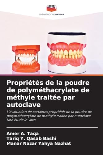 Propriétés de la poudre de polyméthacrylate de méthyle traitée par autoclave: L'évaluation de certaines propriétés de la poudre de polyméthacrylate de méthyle traitée par autoclave. Une étude in vitro