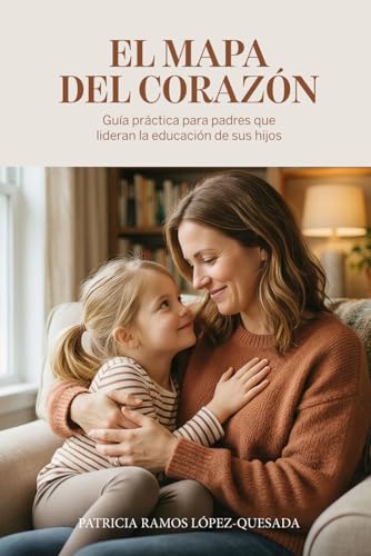 "EL MAPA DEL CORAZÓN: Guía práctica para padres que lideran la educación de sus hijos.": "Un itinerario de 10 sesiones para liderar la tutoría escolar y fortalecer el carácter de tus hijos."