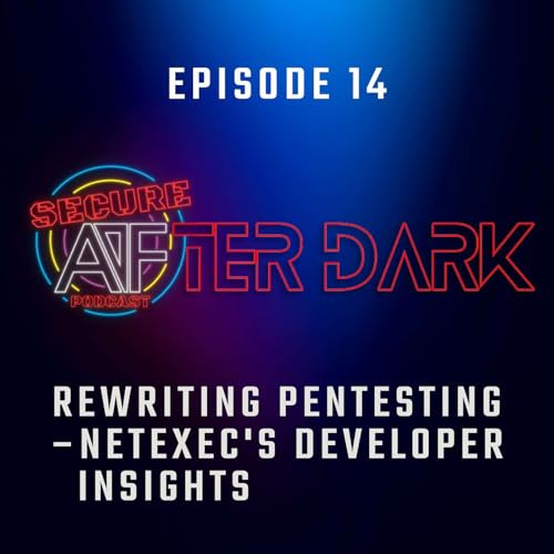 Episode 14: Rewriting Pentesting - Netexec's Developer Insights