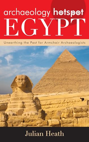 Archaeology Hotspot Egypt: Unearthing the Past for Armchair Archaeologists (Archaeology Hotspots)
