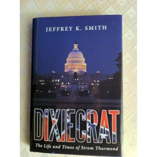Listen to DIXIECRAT: The Life and Times of Strom Thurmond by Jeffrey Smith episode artwork