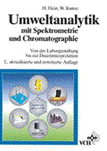 Umweltanalytik mit Spektrometrie und Chromatographie: Von der Laborgestaltung bis zur Dateninterpret Umweltanalytik mit Spektrometrie und Chromatographie: Von der Laborgestaltung bis zur Dateninterpret