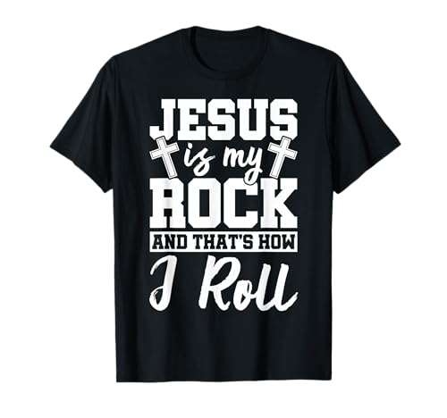 Jesus Is My Rock And That How I Roll Jesus Christian Ideas T-Shirt