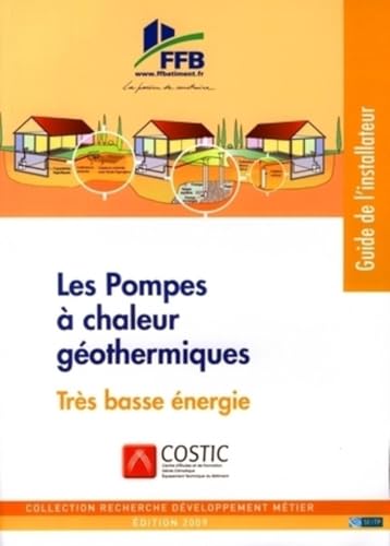 Les pompes à chaleur géothermiques: Très basse énergie. Guide de l'installateur