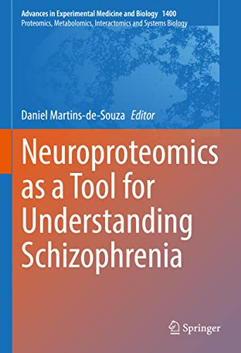Neuroproteomics as a Tool for Understanding Schizophrenia (Advances in Experimental Medicine and Biology, 1400)