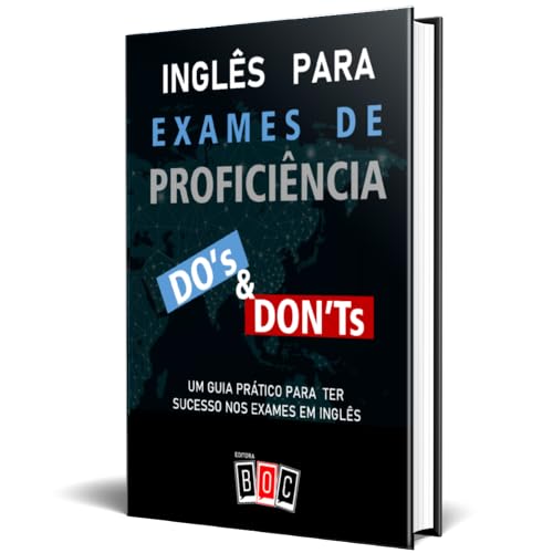 Inglês Para Exames de Proficiência: um Guia Prático Para ter Sucesso nos Exames em Inglês.