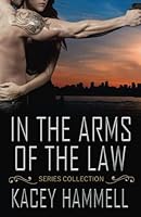 In the Arms of the Law Series Collection 0987799355 Book Cover