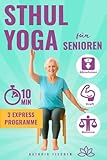 Stuhl Yoga für Senioren: Dein täglicher 10-Minuten-Guide mit Illustrationen für nachhaltiges Abnehmen, zur Steigerung von Kraft, Mobilität, Balance und Flexibilität sowie Tipps für dauerhaften Erfolg