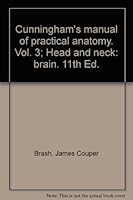 Cunningham's manual of practical anatomy. Vol. 3; Head and neck: brain. 11th Ed. B000EK4TY4 Book Cover