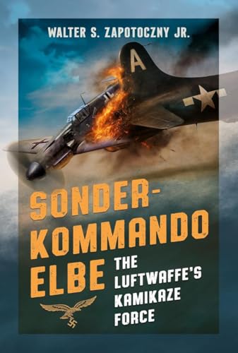 Sonderkommando Elbe: The Luftwaffe’s Kamikaze Force