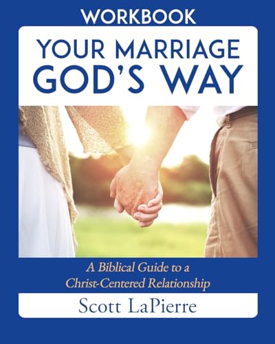 Your Marriage God’s Way Workbook: A Biblical...