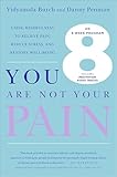 You Are Not Your Pain: Using Mindfulness to Relieve Pain, Reduce Stress, and Restore Well-Being---An Eight-Week Program