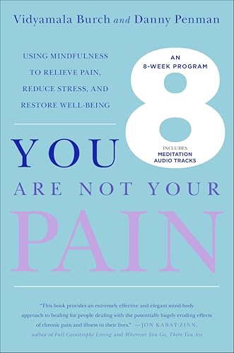 You Are Not Your Pain: Using Mindfulness to Relieve Pain, Reduce Stress, and Restore Well-Being