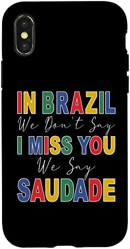 Amazon Com Iphone X Xs In Brazil We Don T Say I Miss You We Say Saudade Case Cell Phones Accessories