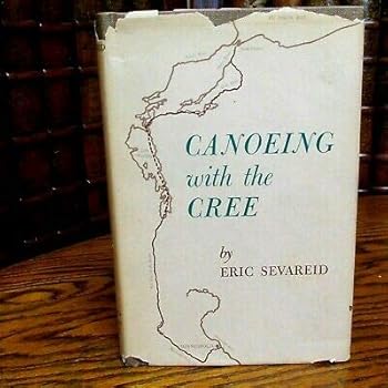 Canoeing with the Cree, Eric Sevareid, 1968, Minnesota Historical Society