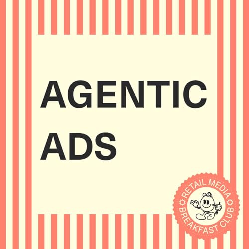 Are AI Ads the Next Billion-Dollar Channel? How Retail Media Wins in the Age of LLMs [Agentic Commerce Expert Series Part 4 of 4]
