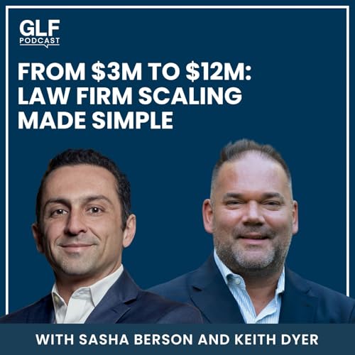 Page de couverture de From $3M to $12M: How to Scale Your Law Firm — with Keith Dyer