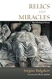 Relics and Miracles: Two Theological Essays