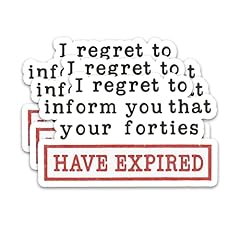 I Regret to Inform You That Your Forties Have Expired