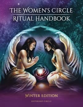 Paperback The Women's Circle Ritual Handbook: Winter Edition (Women's Circle Ritual Handbooks) Book