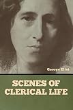 Scenes of Clerical Life - George Eliot 