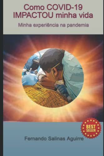 Como o Covid-19 impactou em minha vida: A minha experiência da pandemia (Portuguese Edition)