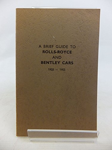 A Brief Guide to Rolls-Royce and Bentley 1925 - 1955
