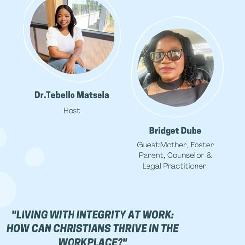 Living with Integrity at Work: How Can Christians Thrive in the Workplaces w/ Ms. Bridget Dube