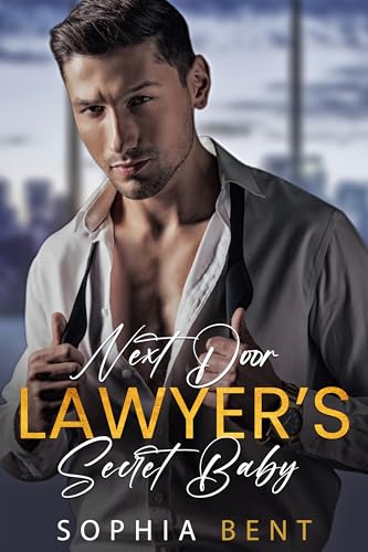 Next Door Lawyer’s Secret Baby : Second Chance Secret Baby Romance Book