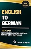  English to german made easy: A beginner’s translation guide with everyday words and phrases (Language Book) (English Edition)