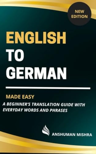  English to german made easy: A beginner’s translation guide with everyday words and phrases (Language Book) (English Edition)
