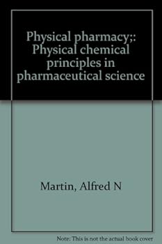 Hardcover Physical pharmacy;: Physical chemical principles in pharmaceutical science Book