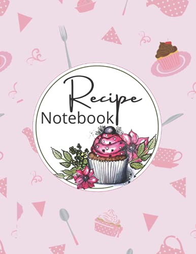 Recipe notebook: recipe notebook 3 ring binder ,recipe notebook to write in your own recipes, recipe notebook binder recipe composition notebook , 120 pages with special design , '8.5x11' inches