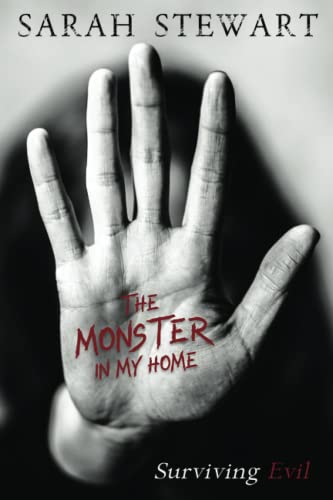 The Monster in My Home: Surviving Evil (Survivors Healing From Evil Series)