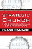 Strategic Church: A Life-Changing Church In An Ever-Changing Culture