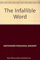 The Infallible Word B002SXFQGK Book Cover
