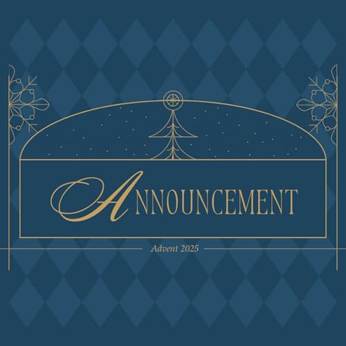 12.7.2025 // Danny Pierce // Advent 2025 (Announcement)