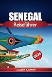 Senegal Reiseführer 2025: Entdecken Sie die wichtigsten Attraktionen, Strände, Essen, Kultur, Markt, Insidertipps und Abenteuer in Westafrika in Dakar - Lillian B. Ethan 