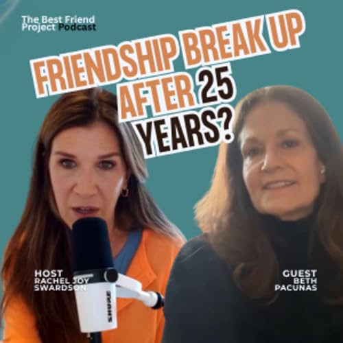 Ep 18: My Best Friend Ghosted Me After 25 Years. Can We Ever Be Friends Again? | Beth Pacunas