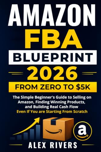 Amazon FBA Blueprint 2026 From Zero to $5K: The Simple Beginner's Guide to Selling on Amazon, Finding Winning Products, and Building Real Cash Flow Even If You are Starting From Scratch image 2