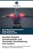 Muskel-Skelett-Symptomatik und manuelle Handhabung von Lasten: Manuelle Handhabung von Lasten als ergonomischer Risikofaktor in der Automobilindustrie