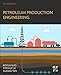 Petroleum Production Engineering