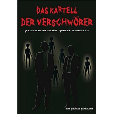 DAS KARTELL DER VERSCHW&Ouml;RER Albtraum oder Wirklichkeit?