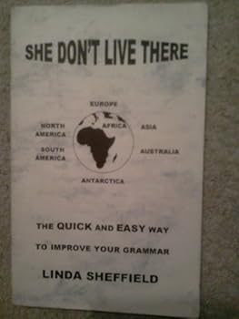 She Don't Live There: The Quick and Easy Way to Improve Your Grammar