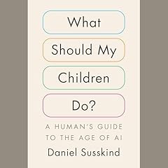 What Should My Children Do? Audiolibro Por Daniel Susskind arte de portada