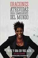 Oraciones Atrevidas Para Cambiadores Del Mundo: Vive y Ora En Voz Alta 1533072302 Book Cover