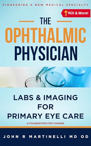 Labs & Imaging for Primary Eye Care: A Foundation for The Ophthalmic Physician (The Fine Art of Patient Management)