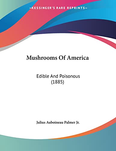 Mushrooms Of America: Edible And Poisonous (1885)
