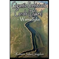 Gigantic Prehistoric Canals - Wansdyke